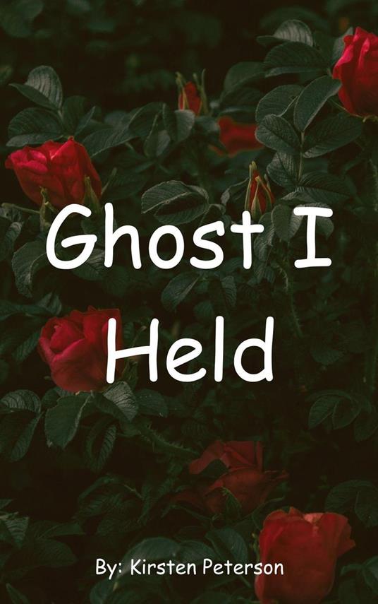 Ghost I Held - Kirsten Peterson - ebook