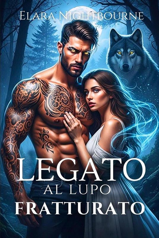 Legato al lupo fratturato - Elara Nightbourne - ebook