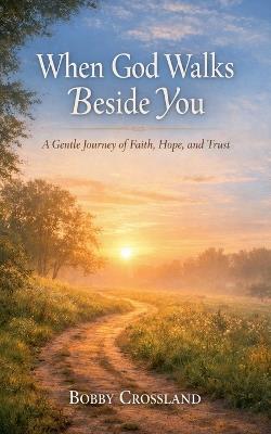 When God Walks Besides You - Bobby Crossland - cover