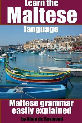 Learn the Maltese language: Maltese grammar easily explained - Alain de Raymond - cover