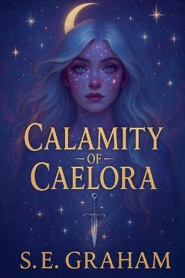 Calamity of Caelora - S E Graham - cover