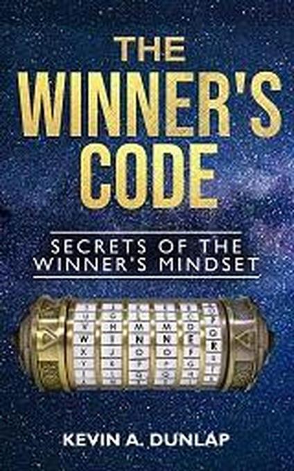 The Winner's Code: Secrets of the Winner's Mindset