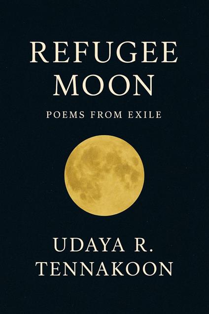 Refugee Moon: Poems from Exile