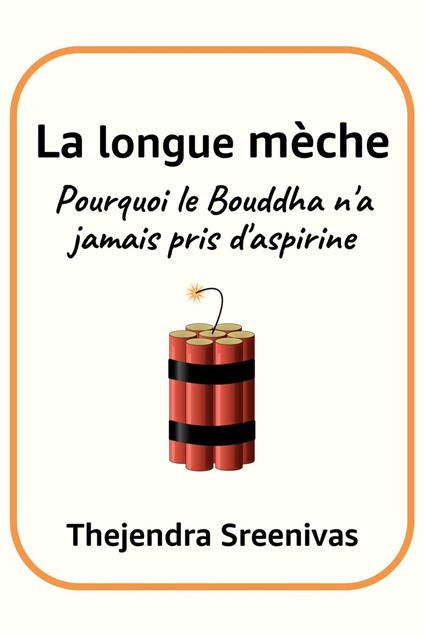 La longue mèche - Pourquoi le Bouddha n'a jamais pris d'aspirine