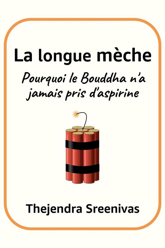 La longue mèche - Pourquoi le Bouddha n'a jamais pris d'aspirine