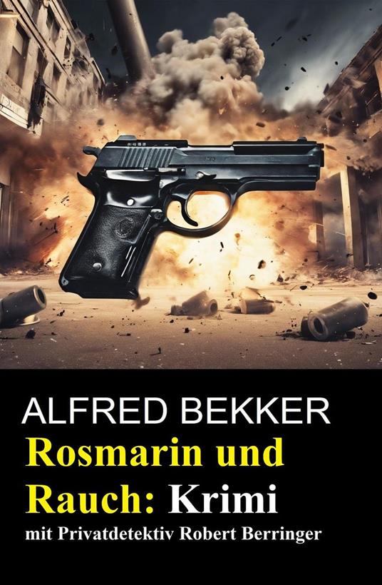 Rosmarin und Rauch: Krimi mit Privatdetektiv Robert Berringer