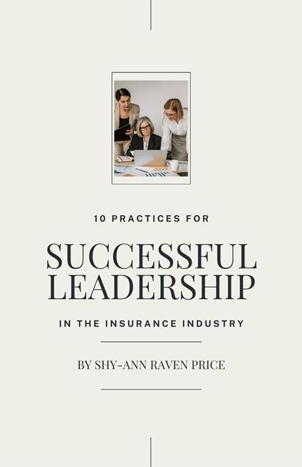 10 Practices for Successful Leadership in the Insurance Industry