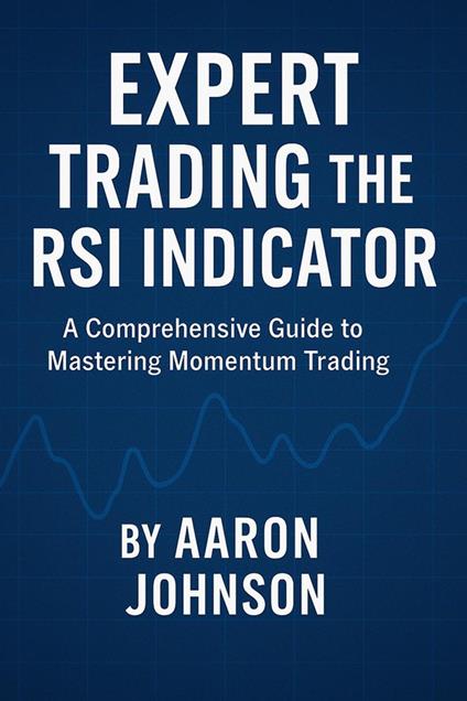 RSI Made Simple: A Beginner’s Guide to the Relative Strength Index
