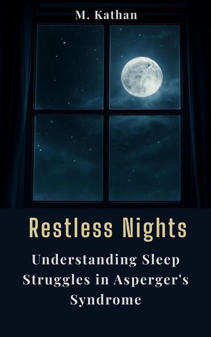 Restless Nights: Understanding Sleep Struggles in Asperger's Syndrome