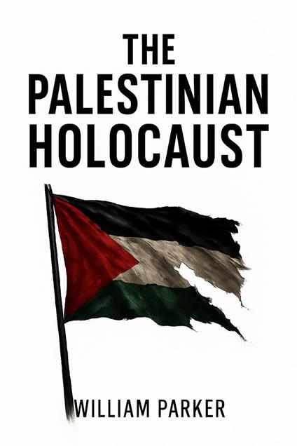 The Palestinian Holocaust