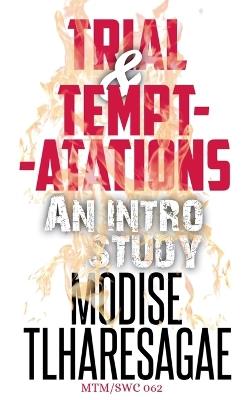 Trial And Temptations: An Intro Study - Modise Tlharesagae - cover