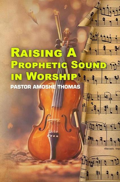Raising A Prophetic Sound In Worship - TOMAS SHEBEKA - ebook