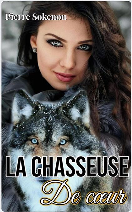 LA CHASSEUSE DE COEUR - Pierre SOKENOU - ebook