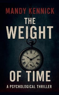 The Weight Of Time - Mandy Kennick - cover