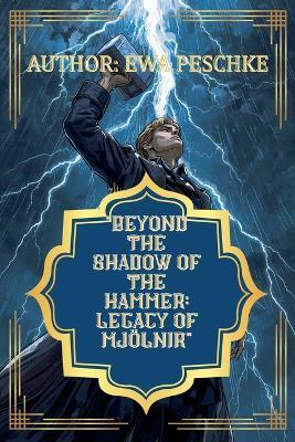"Beyond the Shadow of the Hammer: Legacy of Mjölnir" - Ewa Peschke - cover