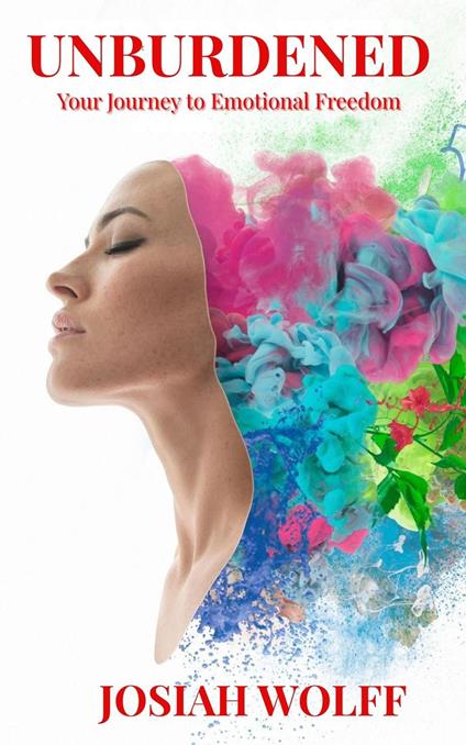 UNBURDENED Your Journey to Emotional Freedom