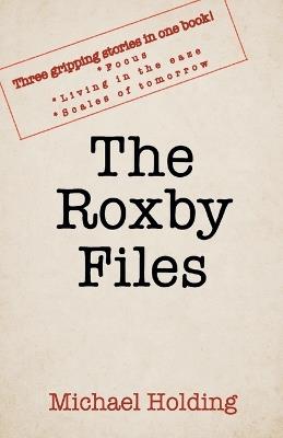 The Roxby Files - Michael Holding - cover