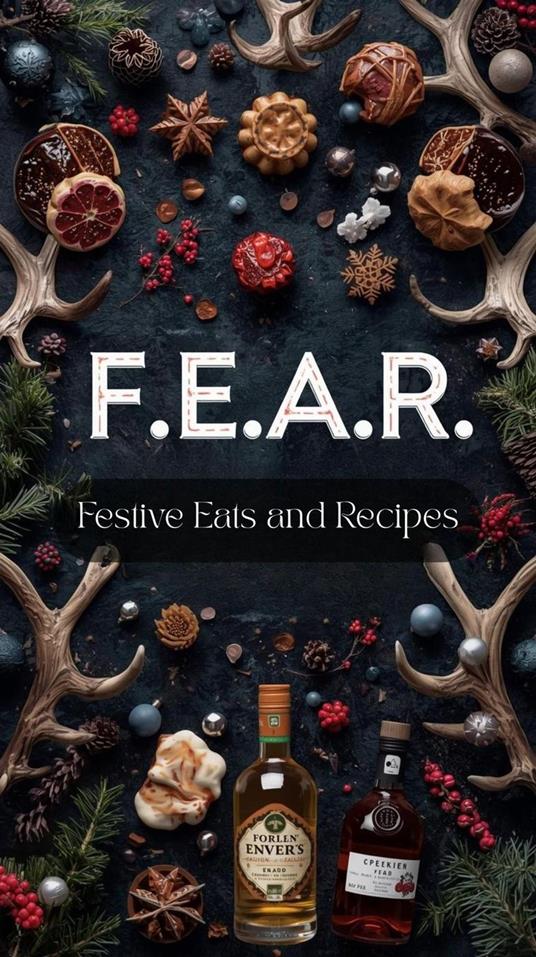 F.E.A.R. - Festive Eats and Recipes