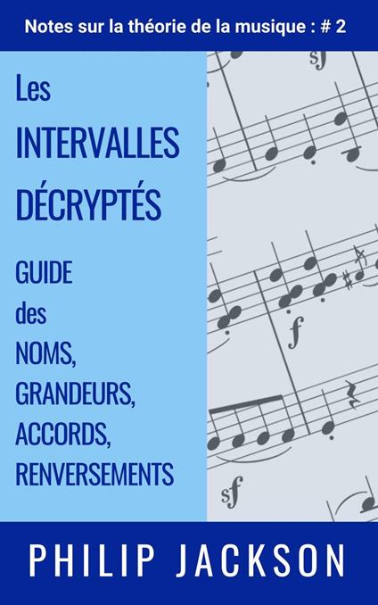 Les Intervalles Décryptés : guide des noms, grandeurs, accords, renversements