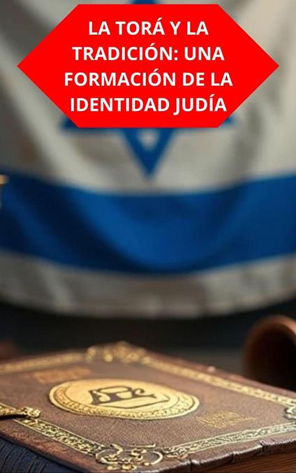 La Torá Y La Tradición: Una Formación De La Identidad Judía