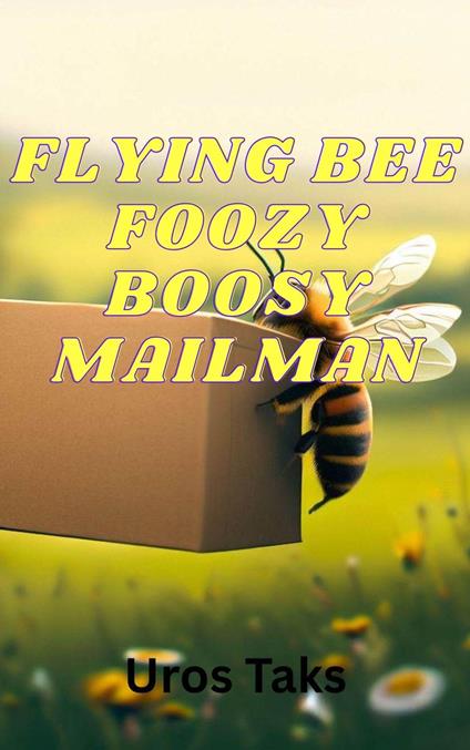 Flying Bee Foozy Boosy Post Officer - Uroš Taks - ebook