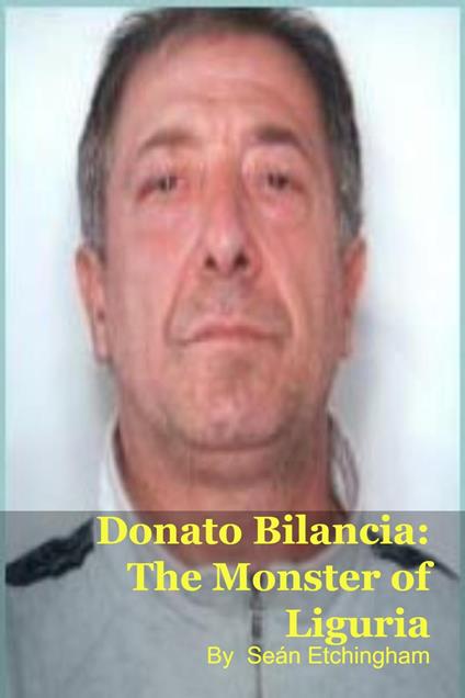 Donato Bilancia: The Monster of Liguria