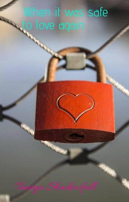 When it was safe to love again
