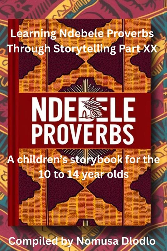 Learning Ndebele Proverbs Through Storytelling Part XX