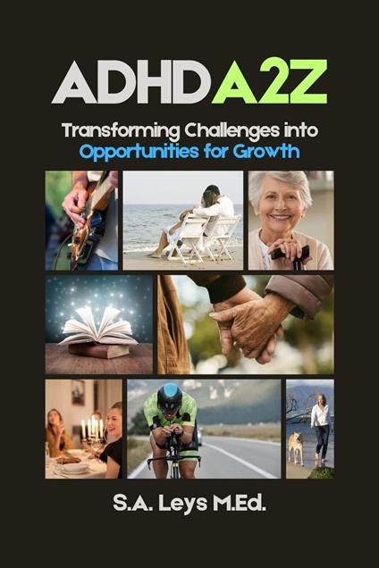 ADHD A2Z: Transforming Challenges Into Opportunities for Growth