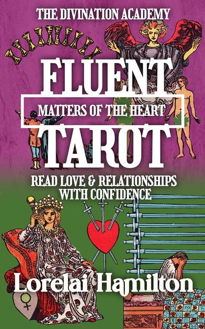 Fluent Tarot: Matters of the Heart: Read Love & Relationships with Confidence