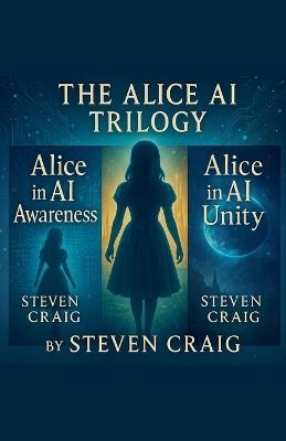 The Alice in AI Trilogy - Steven Craig - cover