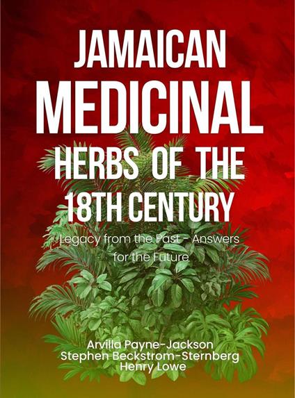 Jamaican Herbal Medicine of the 18th Century: Legacy from the Past - Answers for the Future