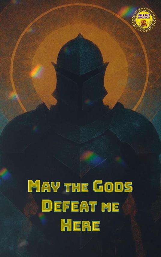 May the Gods Defeat me Here