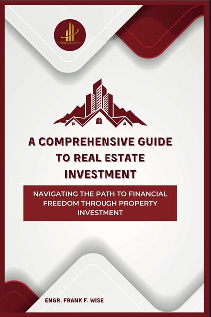 A Comprehensive Guide To Real Estate Investment