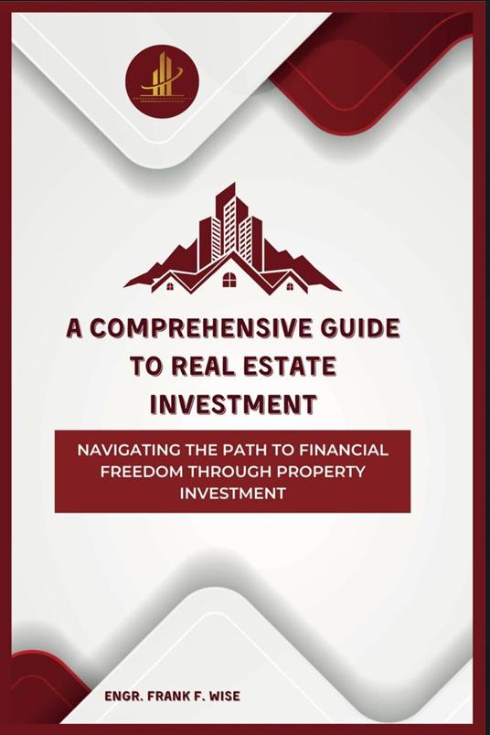 A Comprehensive Guide To Real Estate Investment