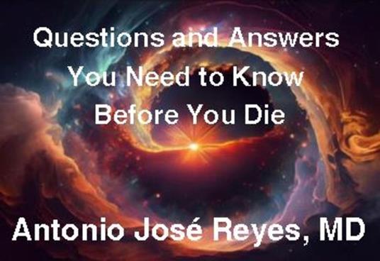 Seven Questions and Answers You Need to Know Before You Die
