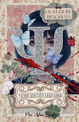 La hija de Descartes y otros dieciséis casos raros - Alex Firefly - cover