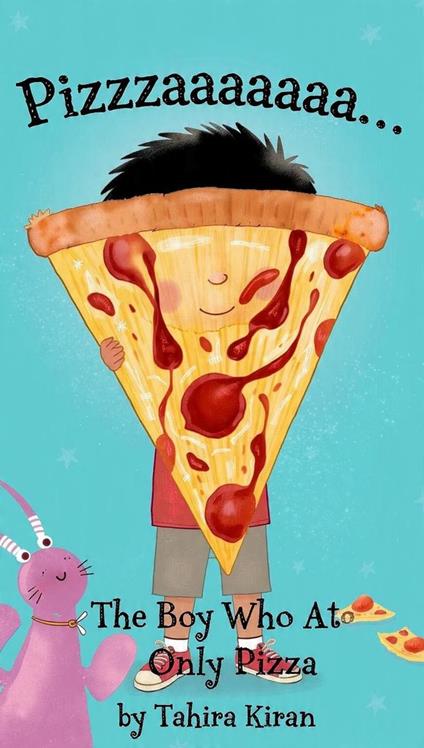 Pizzzzaaaaa… The Boy Who Ate Only Pizza - Tahira kiran - ebook