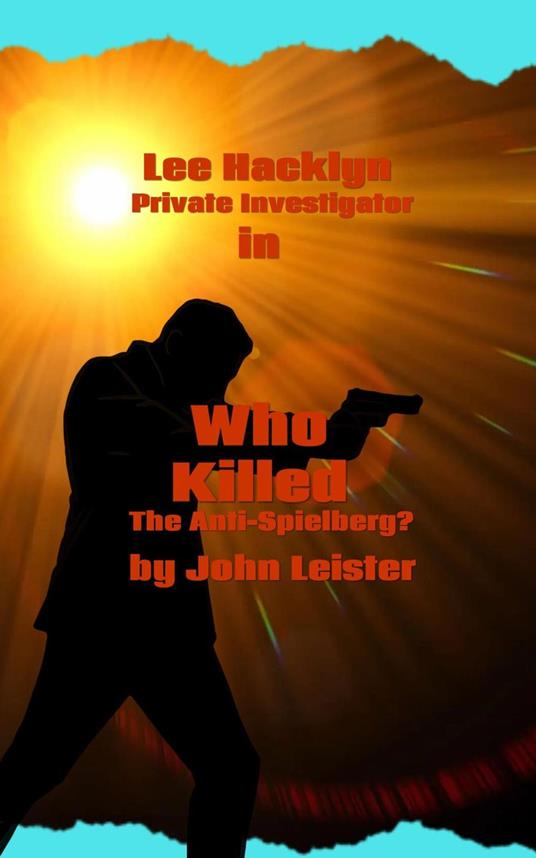 Lee Hacklyn Private Investigator in Who Killed The Anti-Spielberg?