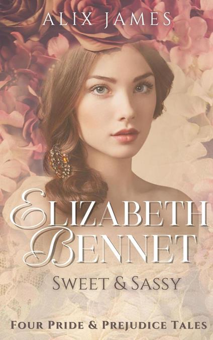 Elizabeth Bennet: Sweet & Sassy