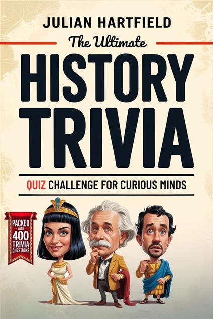 The Ultimate History Trivia Quiz Challenge for Curious Minds