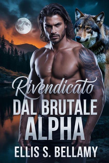 Rivendicato Dal Brutale Alpha - CIURCANU DANIEL,Ellis S. Bellamy - ebook