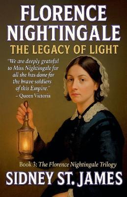Florence Nightingale - The Legacy of Light - Sidney St James - cover
