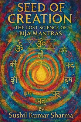 Seed of Creation - Sushil Kumar Sharma - cover