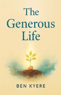 The Generous Life - Ben Kyere - cover