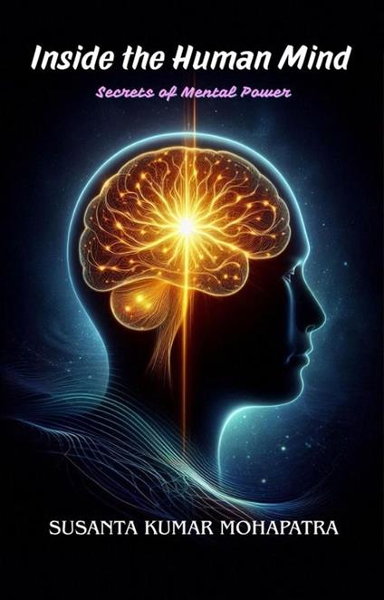 Inside the Human Mind -Secrets of Mental Power