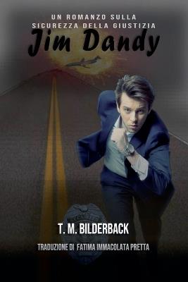 Jim Dandy - Un Romanzo Sulla Sicurezza Della Giustizia - T M Bilderback - cover