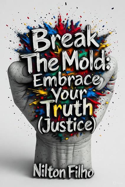 Break The Mold: Embrace Your Truth (Justice)