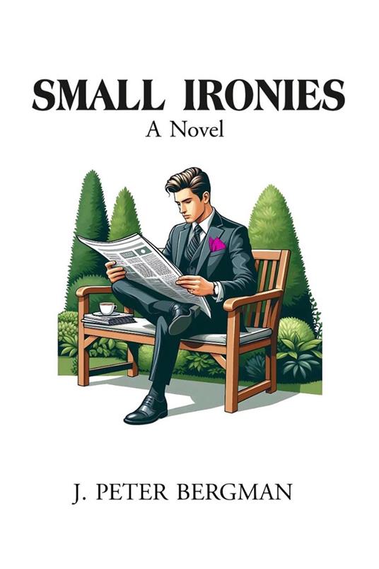 Small Ironies: A Novel