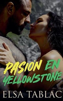 Pasión en Yellowstone - Elsa Tablac - cover